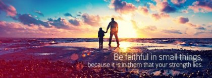 Be Faithful In Small Things Facebook Covers